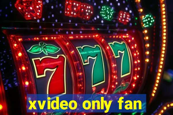 xvideo only fan